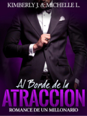 Al Borde de la Atracción: Romance De Un Millonario - Kimberly Johanson