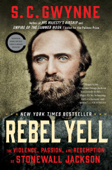 Rebel Yell - S. C. Gwynne