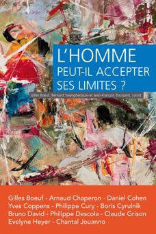 L'homme peut-il accepter ses limites ? - Gilles Boeuf, Bernard Swynghedauw & Jean-François Toussaint