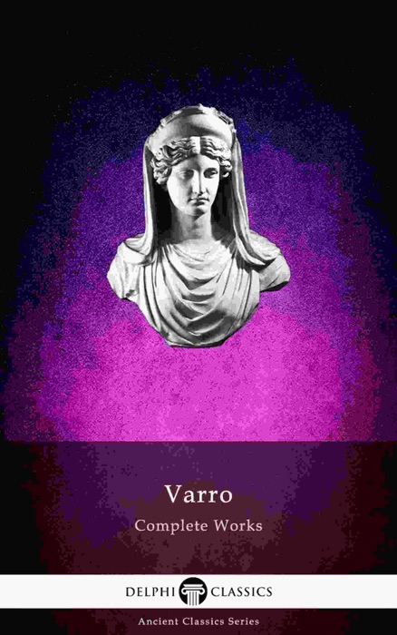 Delphi Complete Works of Varro (Illustrated)