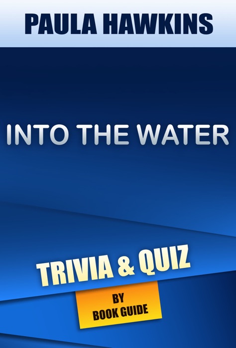 Into the Water: A Novel by Paula Hawkins  Trivia/Quiz