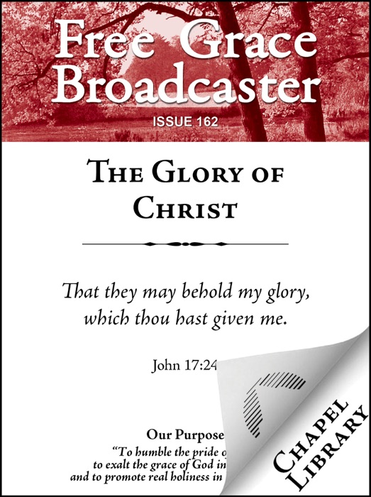 Free Grace Broadcaster - Issue 162 - The Glory of Christ