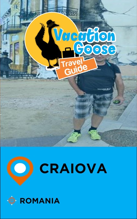 Vacation Goose Travel Guide Craiova Romania