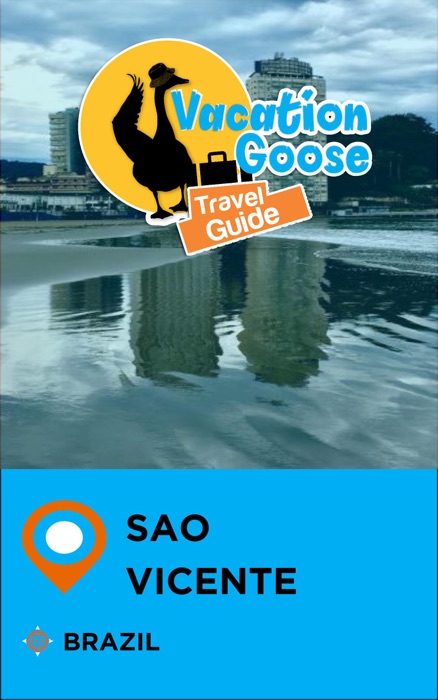 Vacation Goose Travel Guide Sao Vicente Brazil