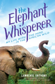 The Elephant Whisperer (Young Readers Adaptation) - Lawrence Anthony & Graham Spence