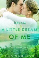 Dream a Little Dream of Me (Love Everlasting) (The Thorntons Book 4)