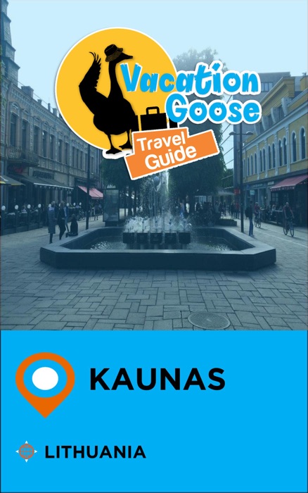 Vacation Goose Travel Guide Kaunas Lithuania