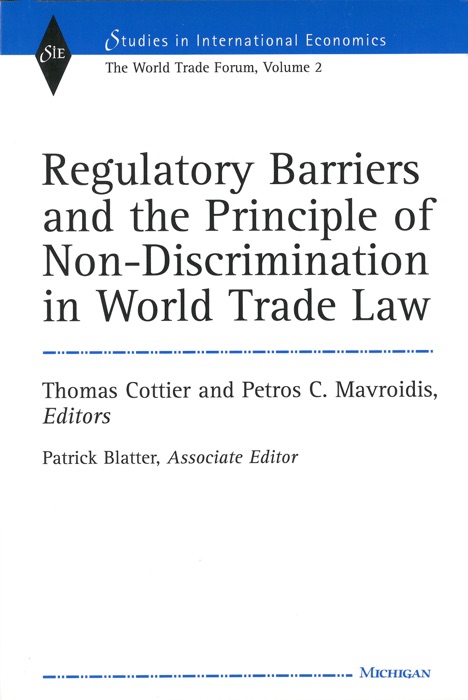 Regulatory Barriers and the Principle of Non-discrimination in World Trade Law
