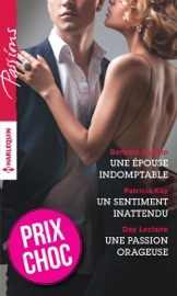 Une épouse indomptable - Un sentiment inattendu - Une passion orageuse - Barbara Dunlop, Patricia Kay & Day Leclaire by  Barbara Dunlop, Patricia Kay & Day Leclaire PDF Download