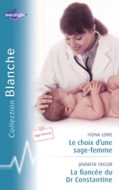Le choix d'une sage-femme - La fiancée du Dr Constantine (Harlequin Blanche) - Fiona Lowe & Jennifer Taylor by  Fiona Lowe & Jennifer Taylor PDF Download