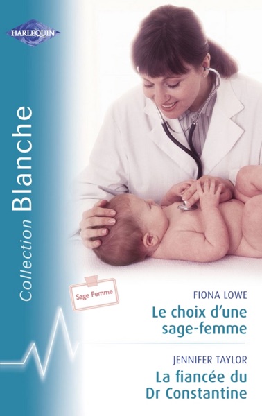 Le choix d'une sage-femme - La fiancée du Dr Constantine (Harlequin Blanche)