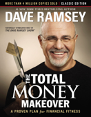 The Total Money Makeover: Classic Edition - Dave Ramsey