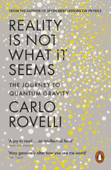 Reality Is Not What It Seems - Carlo Rovelli, Erica Segre & Simon Carnell