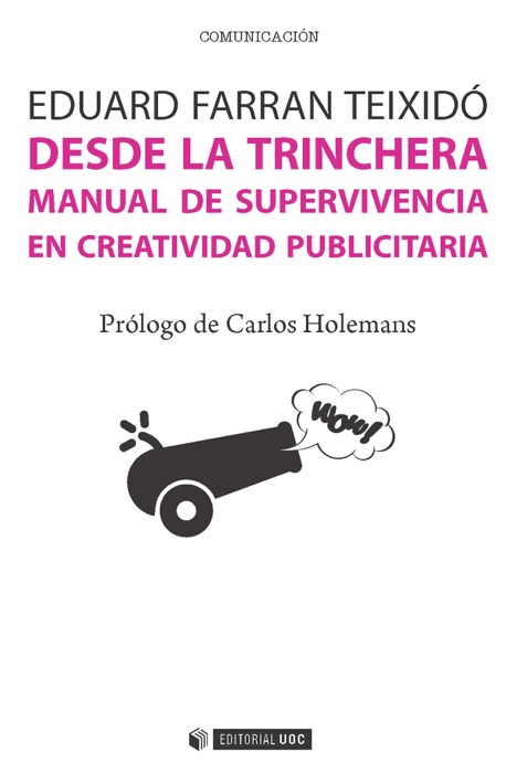 Desde la trinchera. Manual de supervivencia en creatividad publicitaria