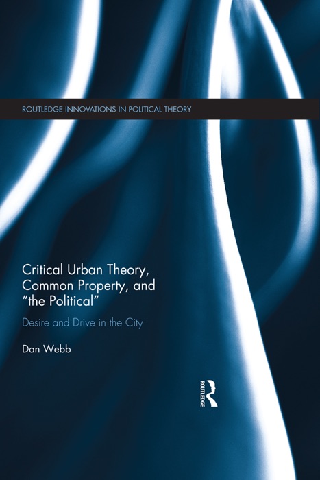 Critical Urban Theory, Common Property, and “the Political”