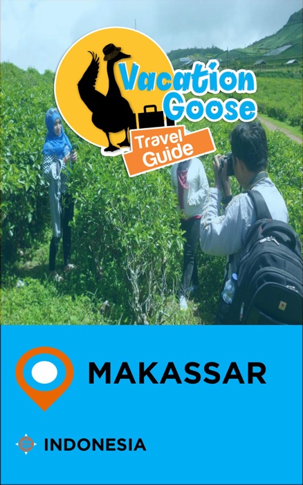 Vacation Goose Travel Guide Makassar Indonesia
