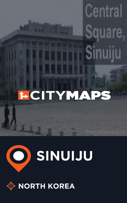 City Maps Sinuiju North Korea