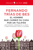 El hombre que cambió su casa por un tulipán - Fernando Trías de Bes