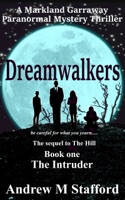 Dreamwalkers Book One: The Intruder. A Markland Garraway Paranormal Mystery Thriller