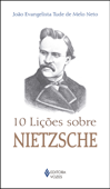 10 lições sobre Nietzsche - João Evangelista Tude de Melo Neto