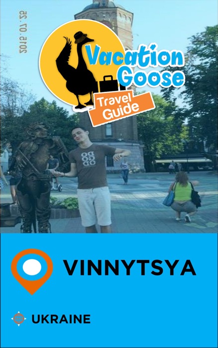 Vacation Goose Travel Guide Vinnytsya Ukraine