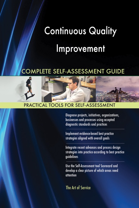 Continuous Quality Improvement Complete Self-Assessment Guide