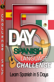 5-Day Spanish Language Challenge: Learn Spanish In 5 Days