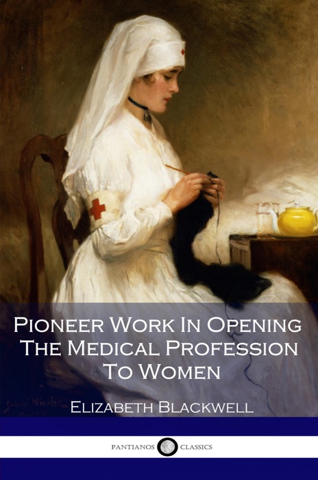 Pioneer Work in Opening The Medical Profession to Women