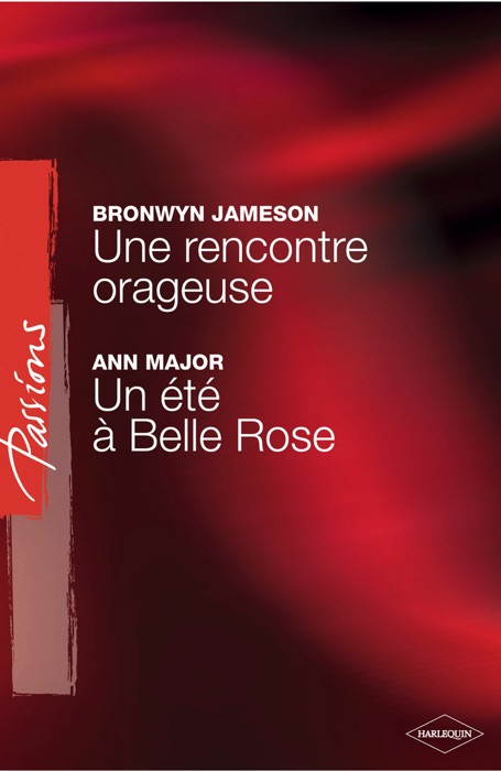 Une rencontre orageuse - Un été à Belle Rose (Harlequin Passions)