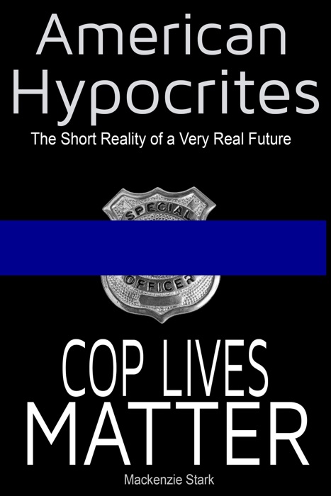 American Hypocrites: Cop Lives Matter