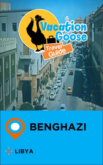 Vacation Goose Travel Guide Benghazi Libya