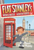 Flat Stanley's Worldwide Adventures #14: On a Mission for Her Majesty - Jeff Brown
