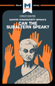 An Analysis of Gayatri Chakravorty Spivak's Can the Subaltern Speak? - Graham Riach