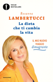 La dieta che ti cambia la vita - Rosanna Lambertucci