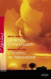 Le temps d'une passion - L'inconnu de Yellowstone (Harlequin Passions) - Metsy Hingle & Brenda Jackson by  Metsy Hingle & Brenda Jackson PDF Download