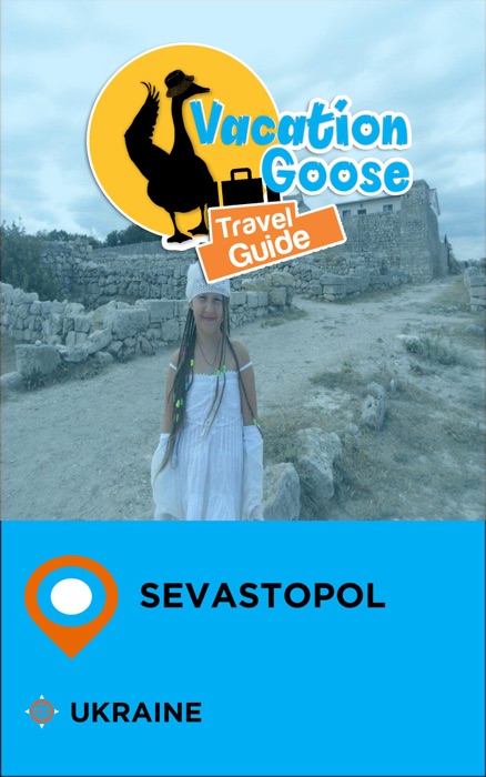 Vacation Goose Travel Guide Sevastopol Ukraine