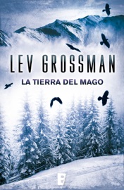 La tierra del mago (Trilogía Los Magos 3) - Lev Grossman by  Lev Grossman PDF Download
