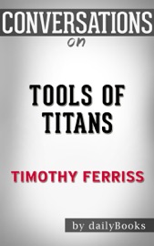 Book's Cover of Tools of Titans: The Tactics, Routines, and Habits of Billionaires, Icons, and World-Class Performers  Conversation Starters