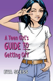 A Teen Girl's Guide to Getting Off