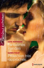Fantasmes irlandais - Protection très rapprochée... - Kate Hoffmann & Karen Foley by  Kate Hoffmann & Karen Foley PDF Download