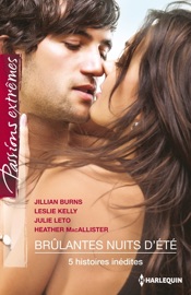 Brûlantes nuits d'été - Jillian Burns, Leslie Kelly, Heather MacAllister & Julie Leto by  Jillian Burns, Leslie Kelly, Heather MacAllister & Julie Leto PDF Download