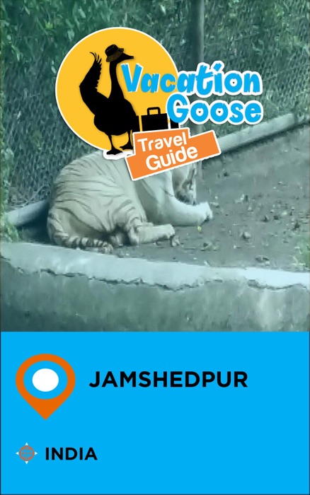 Vacation Goose Travel Guide Jamshedpur India