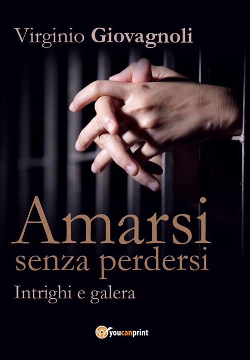 Amarsi senza perdersi - Intrighi e galera