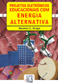 Projetos Eletrônicos Educacionais com Energia Alternativa - Newton C. Braga