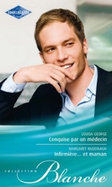Conquise par un médecin - Infirmière... et maman - Louisa George & Margaret McDonagh by  Louisa George & Margaret McDonagh PDF Download