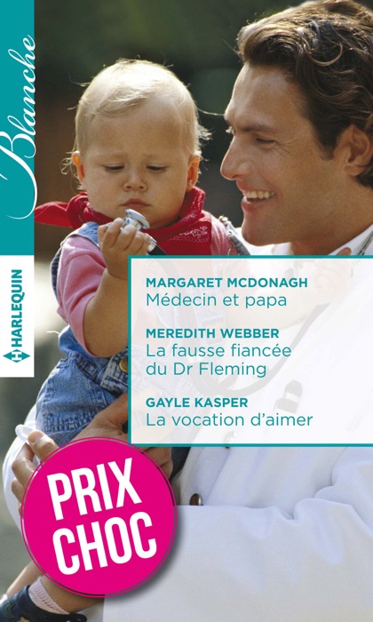 Médecin et papa - La fausse fiancée du Dr Fleming - La vocation d'aimer