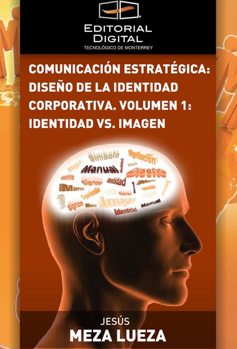 Comunicación estratégica: diseño de la identidad corporativa. Volumen 1: identidad vs. imagen