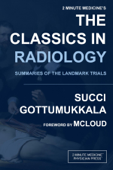 2 Minute Medicine's The Classics in Radiology - Marc D Succi & Ravi V Gottumukkala