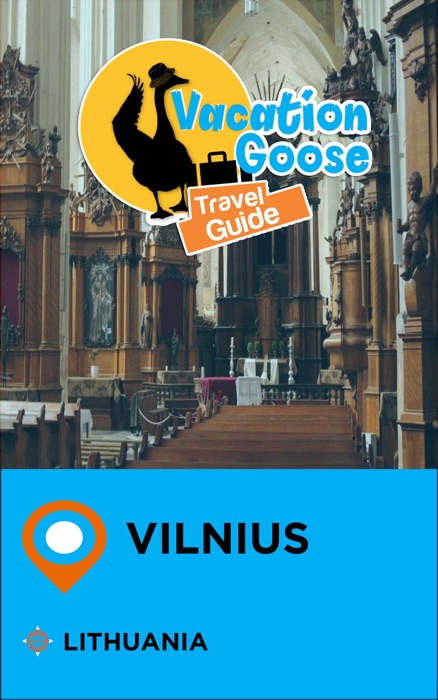 Vacation Goose Travel Guide Vilnius Lithuania