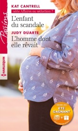 L'enfant du scandale - L'homme dont elle rêvait - Kat Cantrell & Judy Duarte by  Kat Cantrell & Judy Duarte PDF Download
